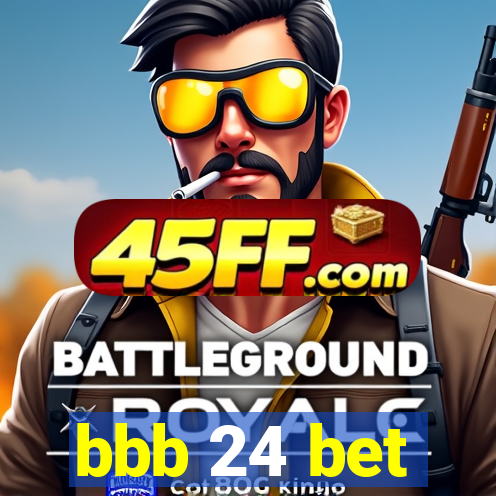 bbb 24 bet
